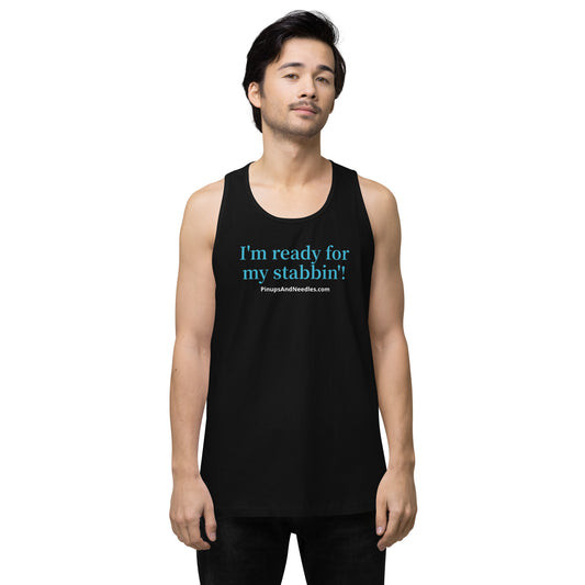 I'm Ready For My Stabbin'  Tattoo & Piercing Men’s premium tank top