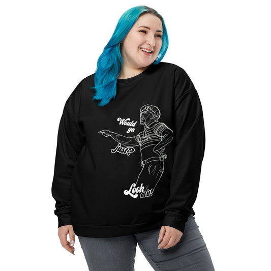 Would ya just look at it! Unisex Sweatshirt