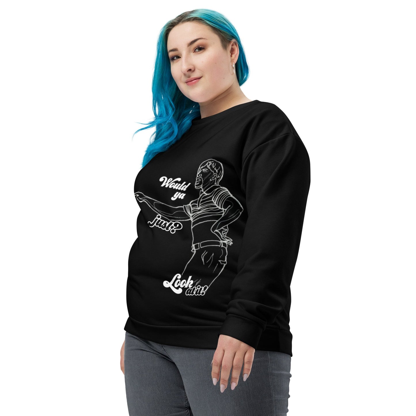 Would ya just look at it! Unisex Sweatshirt