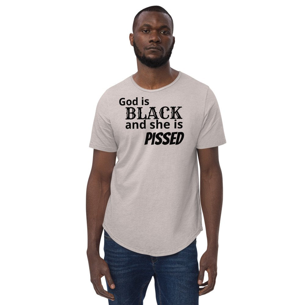 God is black and she is pissed Men's Curved Hem T-Shirt