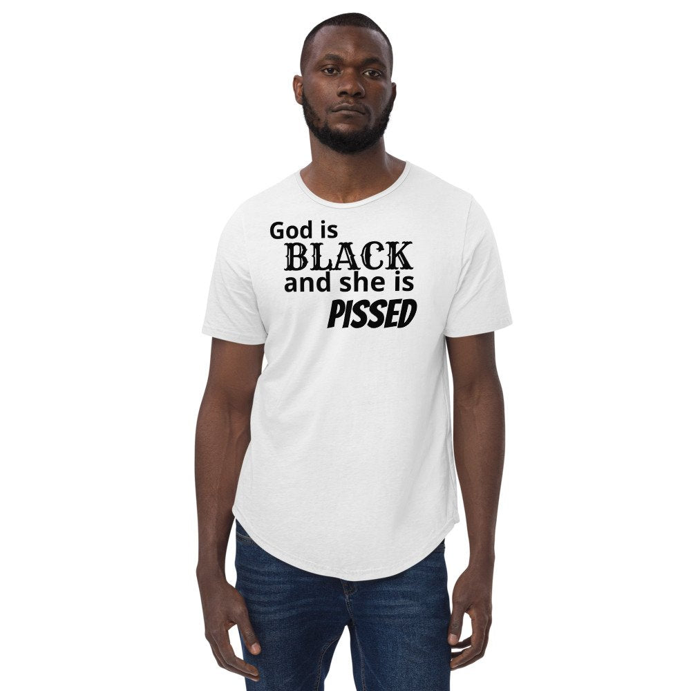 God is black and she is pissed Men's Curved Hem T-Shirt