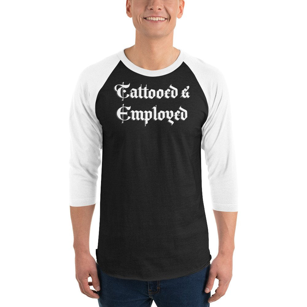 Tattooed &amp; Employed 3/4 sleeve raglan shirt