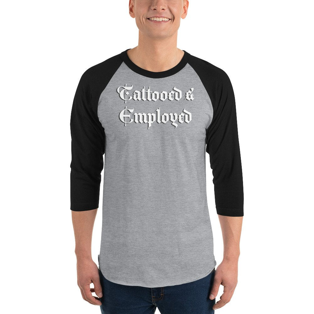 Tattooed &amp; Employed 3/4 sleeve raglan shirt