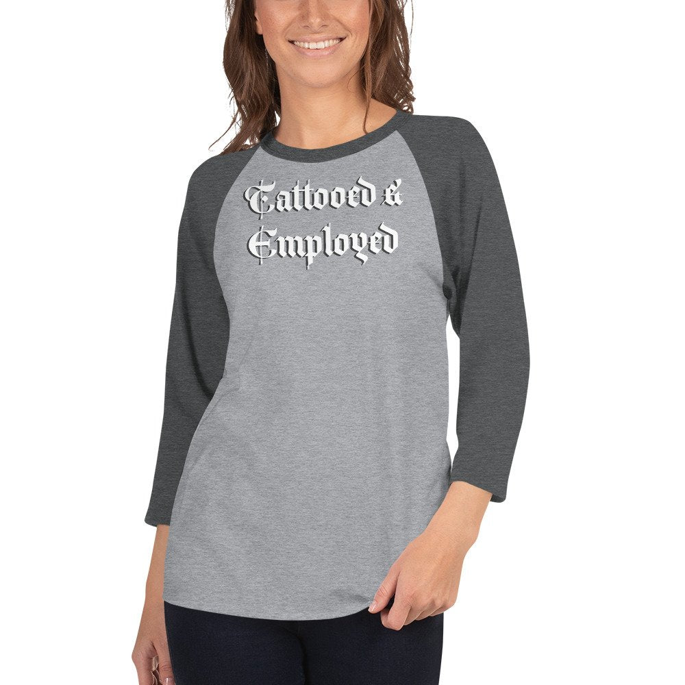 Tattooed &amp; Employed 3/4 sleeve raglan shirt