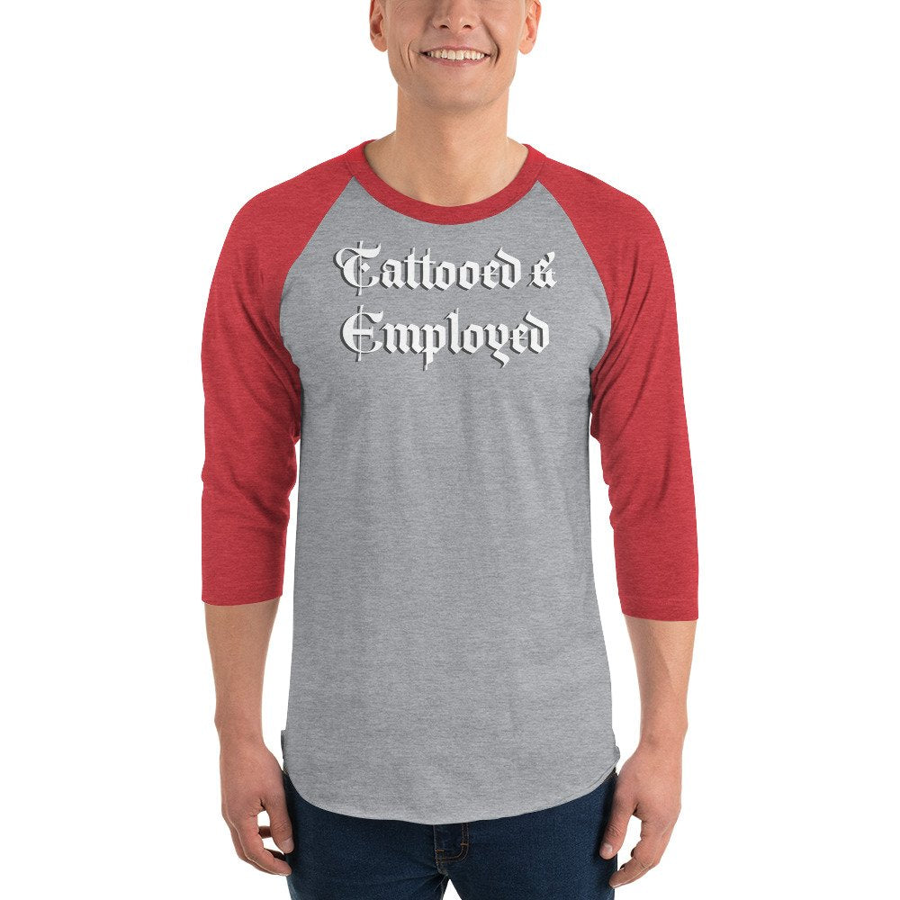 Tattooed &amp; Employed 3/4 sleeve raglan shirt